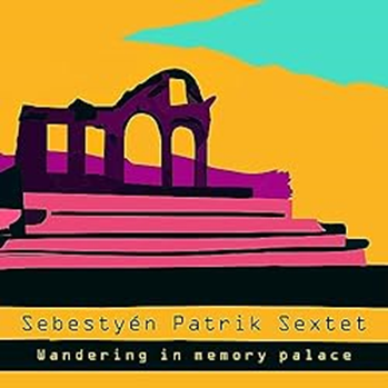 sebetyan-patrik-sextet-wandering-in-memory-palace.png