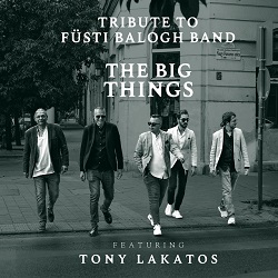 tribute-to-fusti-balogh-band-featuring-tony-lakatos-the-big-things.jpg