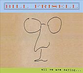 bill-frisell-all-we-are-saying.jpg