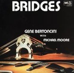 gene-bertoncini-with-michael-moore-bridges.jpg