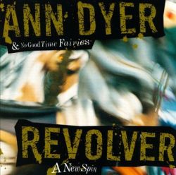 ann-dyer-no-good-time-fairies-revolver-a-new-spin.jpg