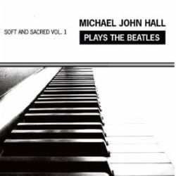 michael-john-hall-soft-and-sacred-vol-1-michael-john-hall-plays-the-beatles.jpg